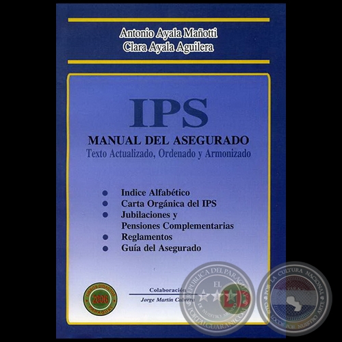 IPS MANUAL DEL ASEGURADO - Autores: ANTONIO AYALA MAOTTI / CLARA AYALA AGUILERA - Ao 2006